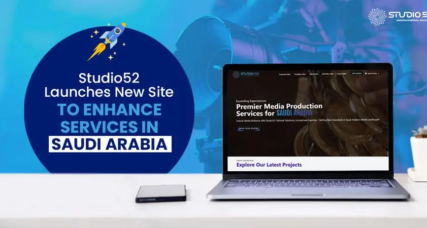 Studio52 launches new site to enhance services in Saudi Arabia