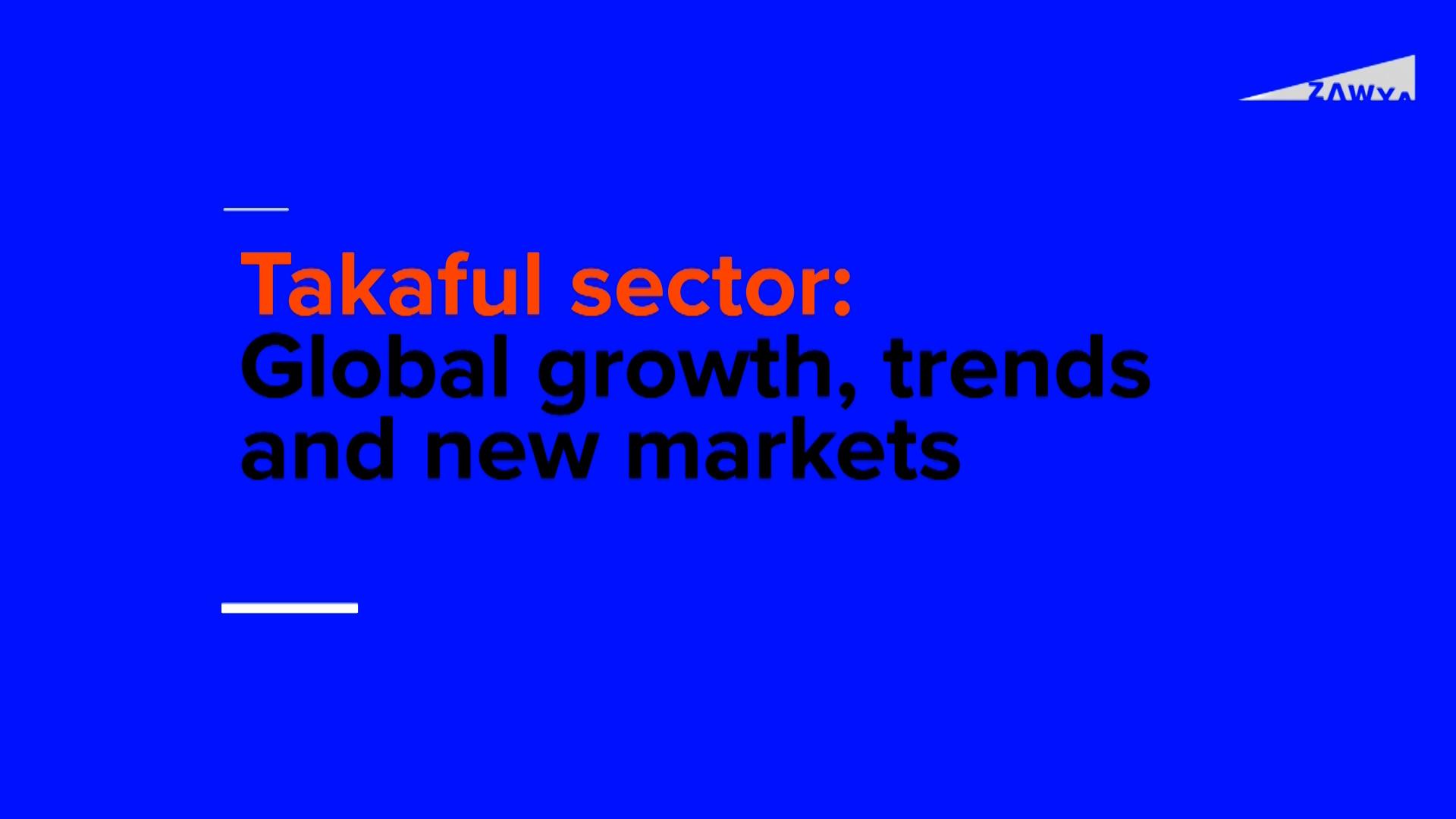 Takaful sector: Global growth, trends and new markets