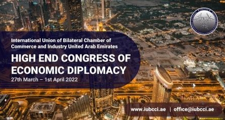 IUBCCI UAE will organize the second Edition of \"High End Congress Of Economic Diplomacy\"