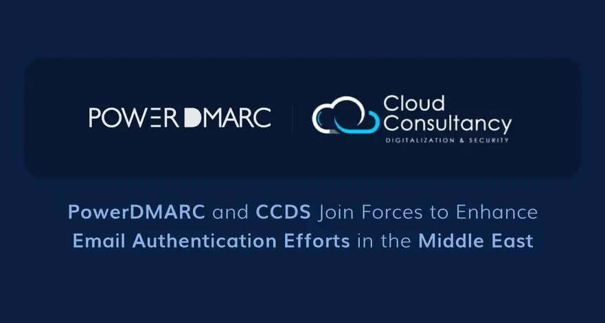 PowerDMARC and CCDS join forces to enhance email authentication efforts in the Middle East