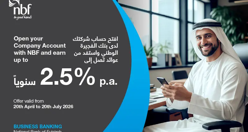 National Bank of Fujairah launches Business Banking CASA campaign with up to 2.5% returns on surplus cash