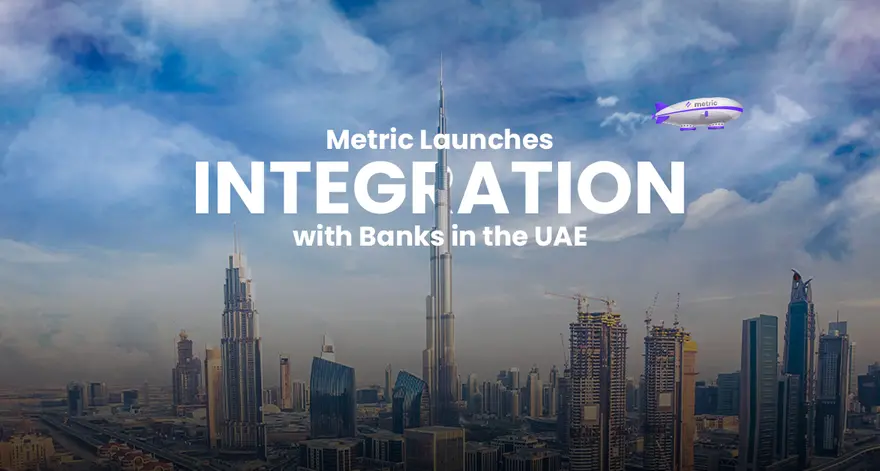 Metric launches integration with banks in the UAE