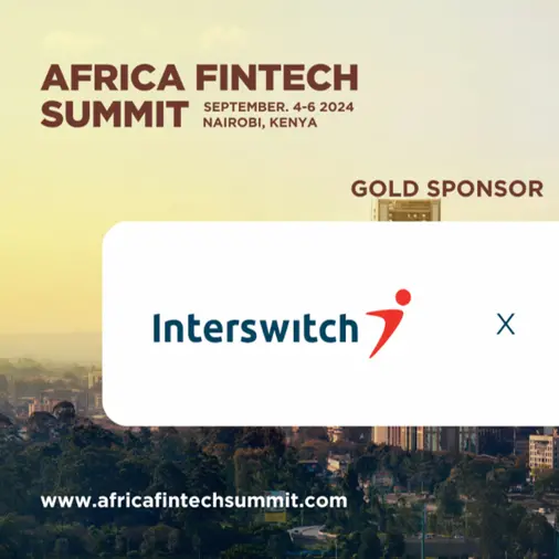 Africa Fintech Summit Nairobi 2024 welcomes Interswitch Group as Gold sponsor