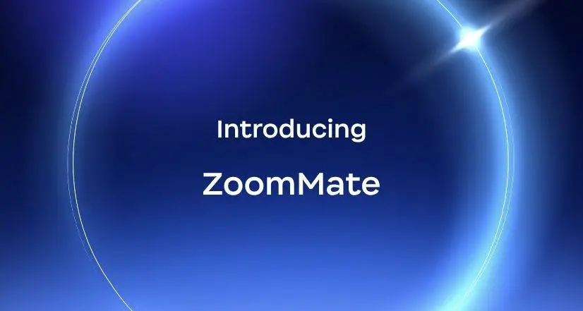 Zoom launches ZoomMate: the first AI teammate built to turn conversations into completed work