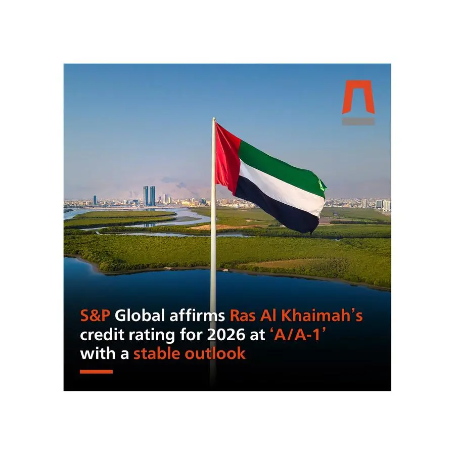 S&P Global affirms Ras Al Khaimah’s ‘A/A-1’ credit rating with a ‘stable’ outlook for 2026