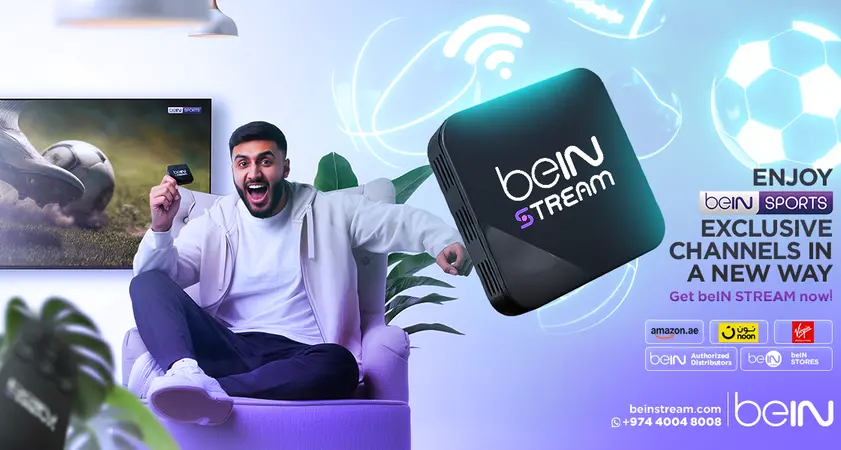 BeIN Media Group launches beIN STREAM in the UAE