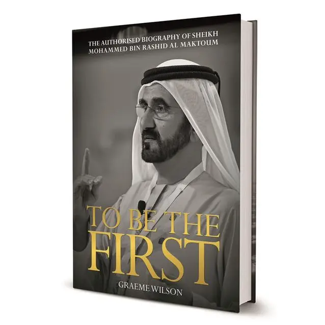 To Be the First: The authorised biography of Sheikh Mohammed bin Rashid Al Maktoum