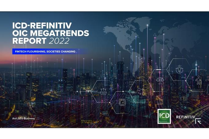 ICD-Refinitiv OIC Megatrends Report 2022: Fintech Flourishing, Societies Changing