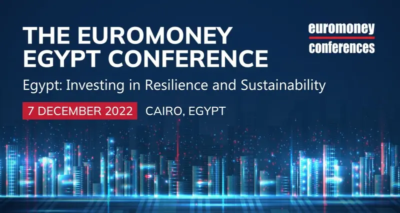 مؤتمر يورومني مصر 2022 يناقش الفرص الاستثمارية التي يسعى صندوق مصر السيادي لاستكشافها