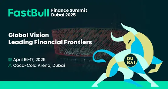 FastBull Finance Summit Dubai 2025: Global vision leading financial frontiers