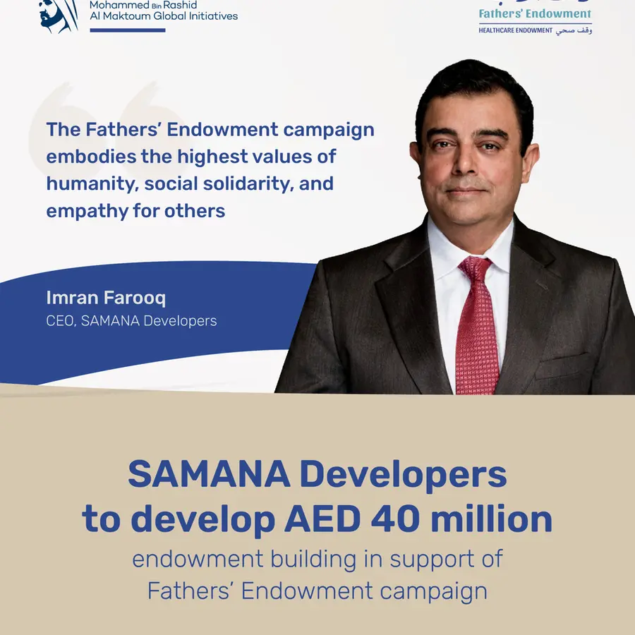 SAMANA Developers to develop AED40mln endowment building in support of Fathers’ Endowment campaign