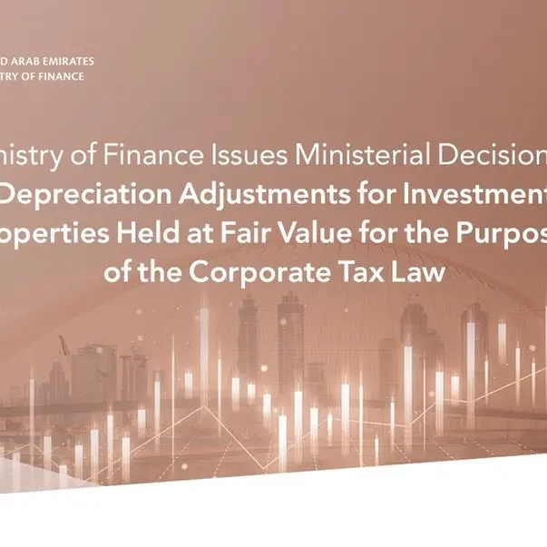 MoF issues Ministerial Decision on Depreciation Adjustments for Investment Properties held at Fair Value for the purposes of Corporate Tax Law