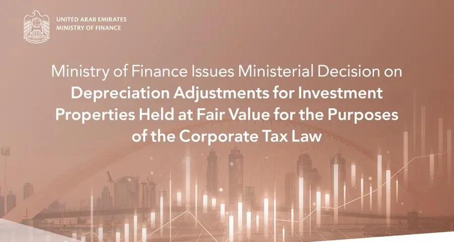 MoF issues Ministerial Decision on Depreciation Adjustments for Investment Properties held at Fair Value for the purposes of Corporate Tax Law