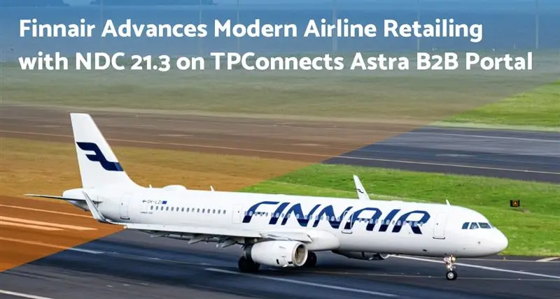 Finnair advances modern airline retailing with NDC 21.3 on TPConnects Astra B2B portal
