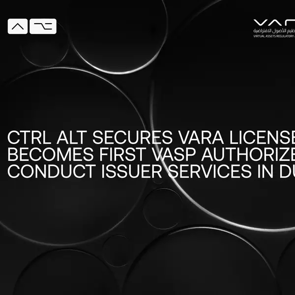 Ctrl Alt secures VARA license, becomes first VASP authorized to conduct issuer services in Dubai
