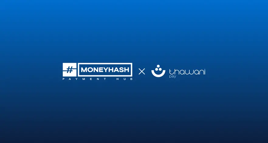 MoneyHash تطور بنيتها التحتية للمدفوعات في عُمان من خلال شراكة مع Thawani Pay