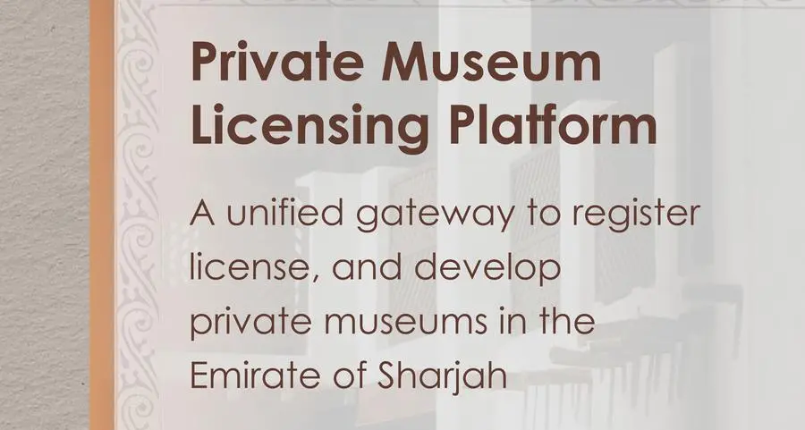 Sharjah Museums Authority launches Private Museums Licensing service in the emirate Sharjah