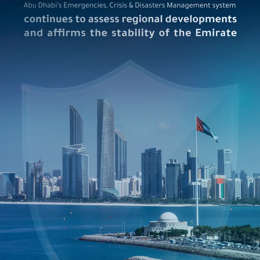 Abu Dhabi’s Emergencies, Crises and Disasters Management system continues to assess regional developments