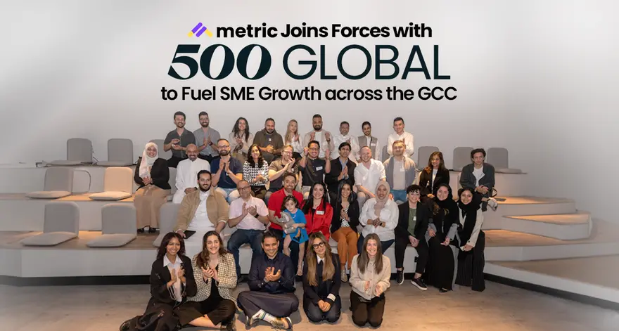 Metric joins forces with 500 Global to fuel SME growth across the GCC