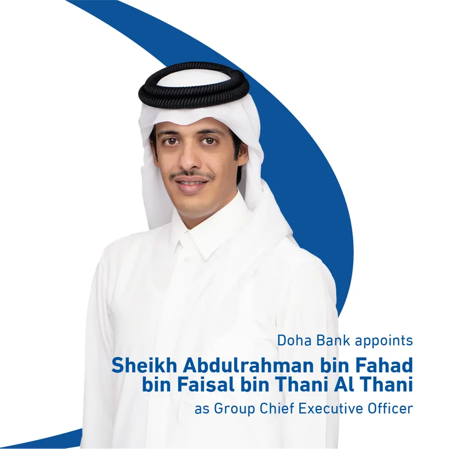 Doha Bank Board of Directors appoints H.E. Sheikh Abdulrahman bin Fahad bin  Faisal bin Thani Al Thani as Group CEO