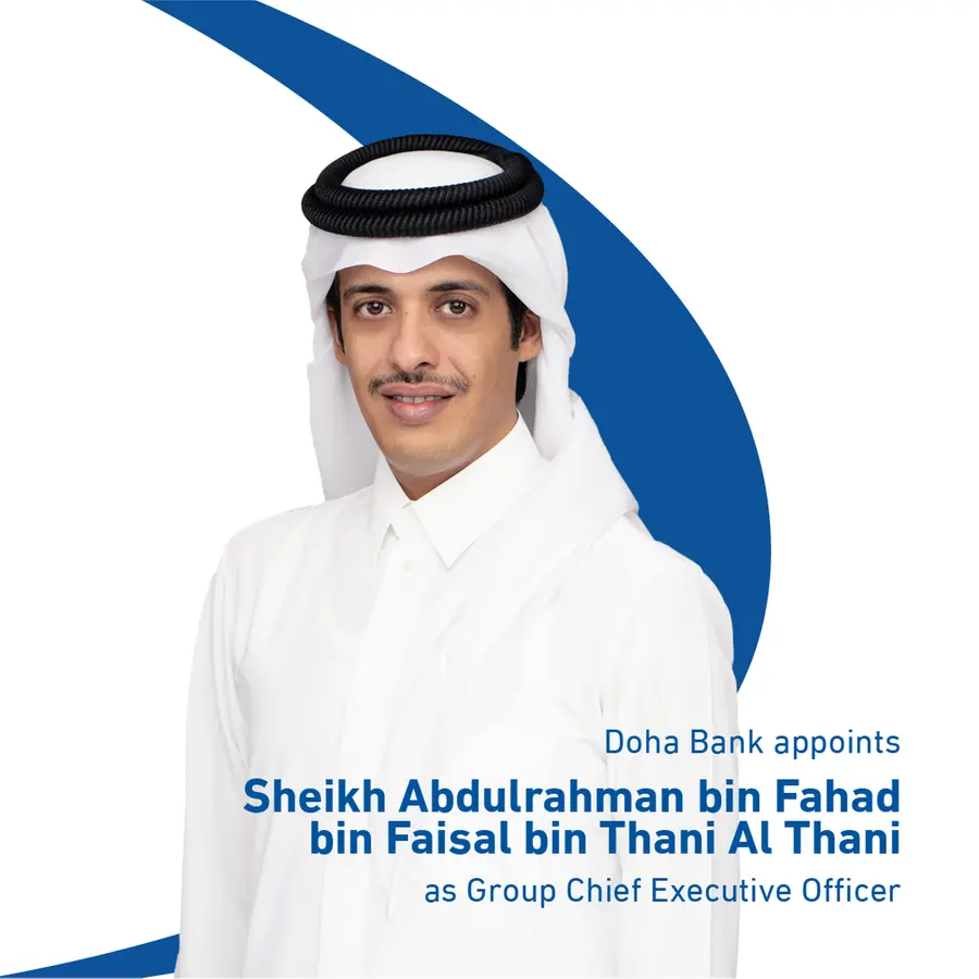 Doha Bank Board of Directors appoints H.E. Sheikh Abdulrahman bin Fahad bin Faisal bin Thani Al Thani as Group CEO