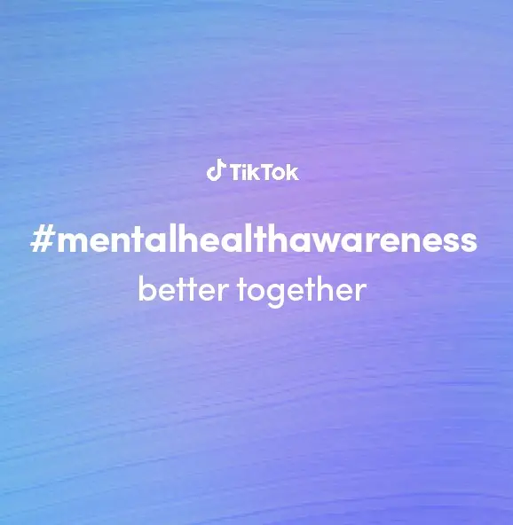 TikTok Puts Mental Health And Kindness Centre Stage With # ...