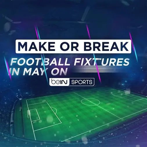 Make-or-break may for europe’s elite football clubs and beIN SPORTS will broadcast every minute of nail-biting action