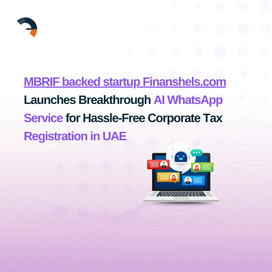 MBRIF backed startup Finanshels.com launches breakthrough AI WhatsApp service for hassle-free corporate tax registration in UAE
