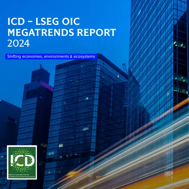 ICD – LSEG OIC Megatrends Report 2024: Shifting economies, environments & ecosystems