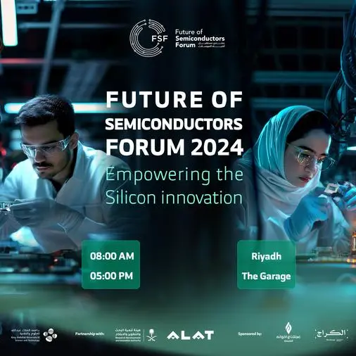 The Future of Semiconductors Forum 2024: Charting the course of electronic chip manufacturing and design in Saudi Arabia