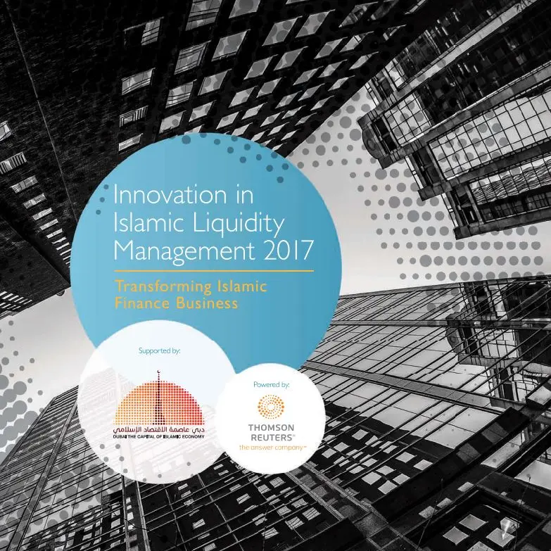 Innovation in Islamic Liquidity Management Report 2017: Transforming Islamic Finance Business