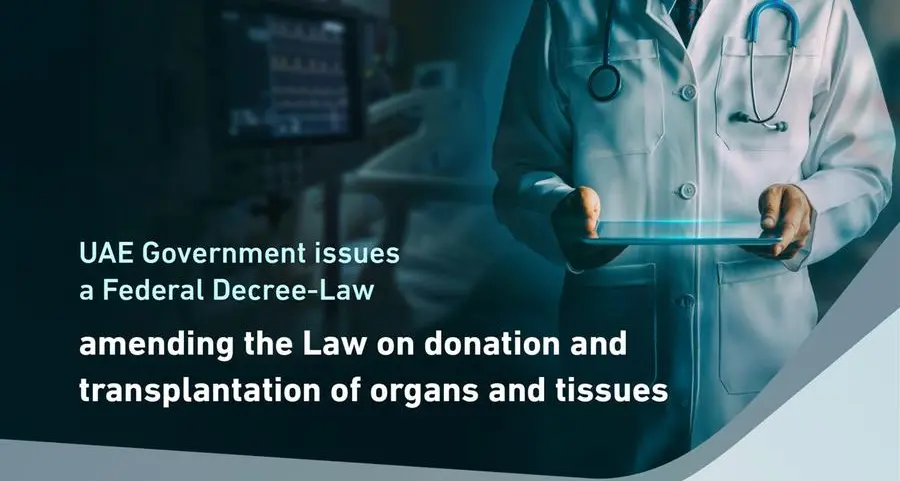 UAE Government issues a Federal Decree-Law amending certain provisions of the law on the donation and transplantation of organs and tissues
