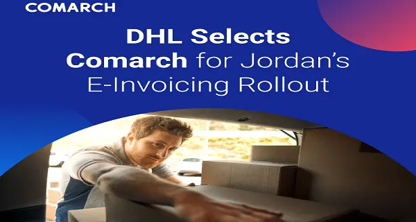 Global Reach, Local Precision: DHL selects comarch for Jordan’s E-Invoicing rollout