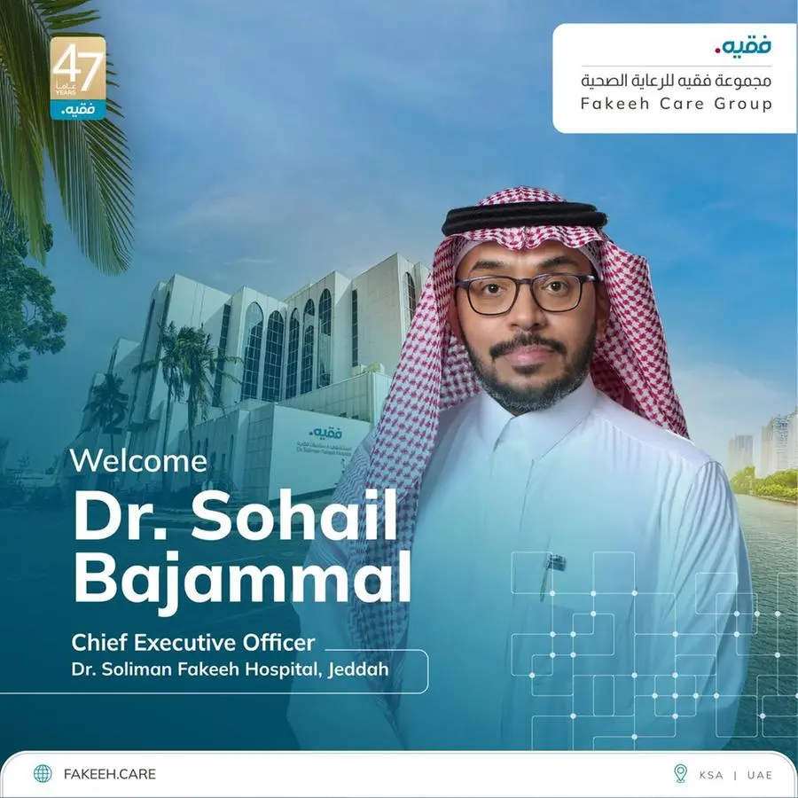 Fakeeh Care announces the appointment of Dr Sohail Bajammal, to the role of CEO of Dr Soliman Fakeeh Hospital, Jeddah.